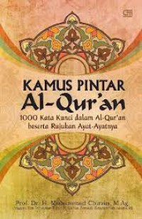 Image of Kamus Pintar Al-Quran : 1000 Kata Kunci dalam Al-Quran beserta Rujukan Ayat-Ayatnya